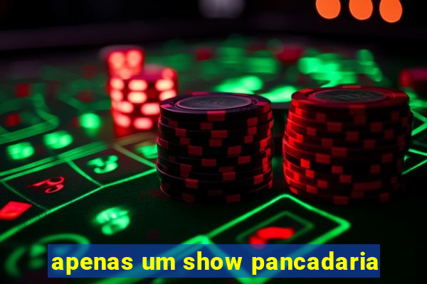 apenas um show pancadaria